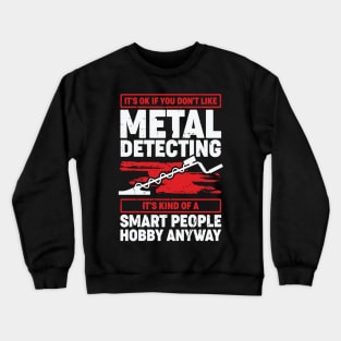 Funny Metal Detecting Detectorist Gift Crewneck Sweatshirt